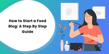 How to Start a Food Blog A Step By Step Guide