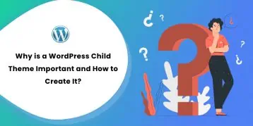 Why is a WordPress Child Theme Important and How to Create It