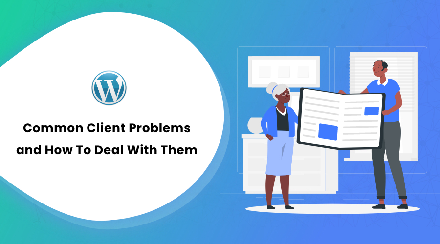 11 Common Client Problems and How To Deal With Them