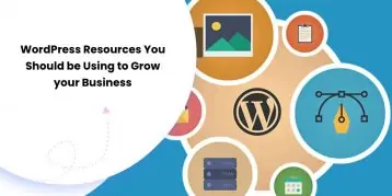 WordPress Resources You Should be Using to Grow your Business