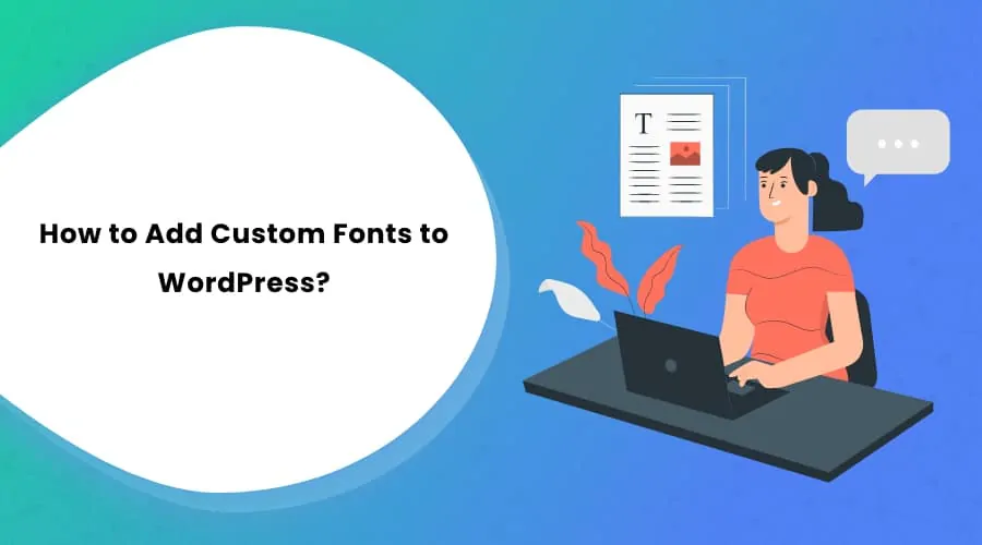 How to Add Custom Fonts to WordPress?