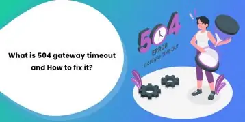 What is 504 gateway timeout and how to fix it