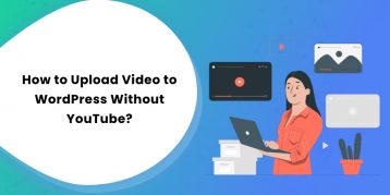 How to Upload Video to WordPress Without YouTube