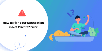 How to Fix Your Connection is Not Private Error
