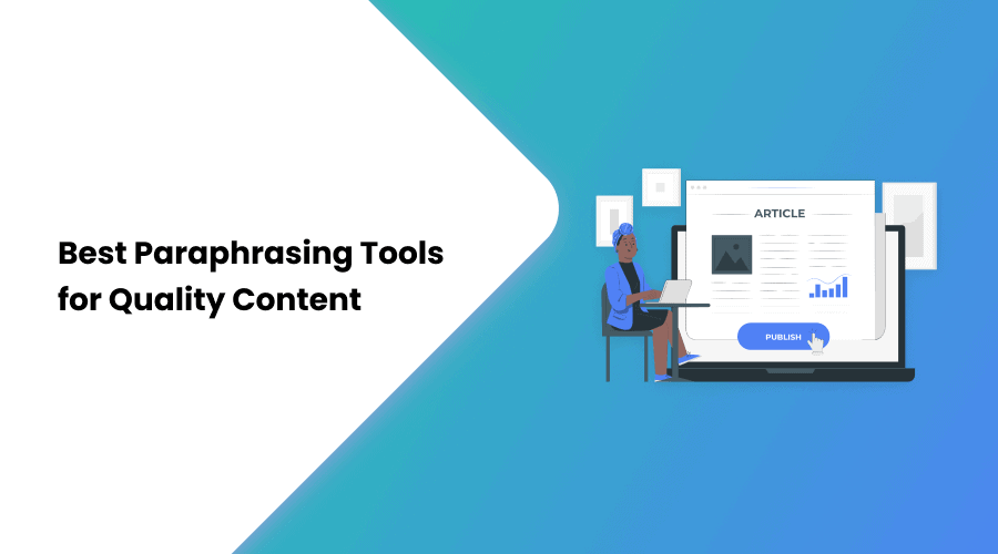 10 Best Paraphrasing Tools for Quality Content